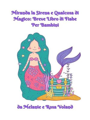 cover image of Miranda la Sirena e Qualcosa di Magico--Breve Libro di Fiabe Per Bambini